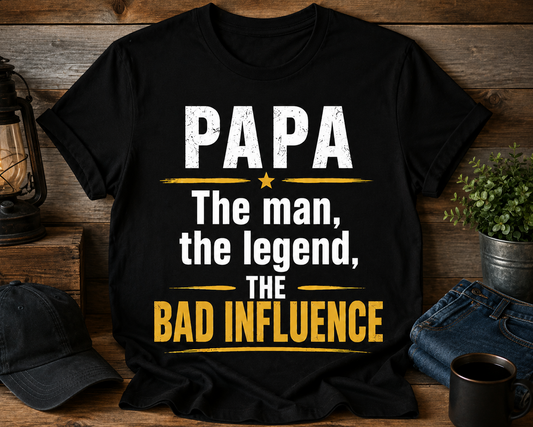 Tee Shirt Limited edition PAPA The Man, The Legend, The Bad Influence