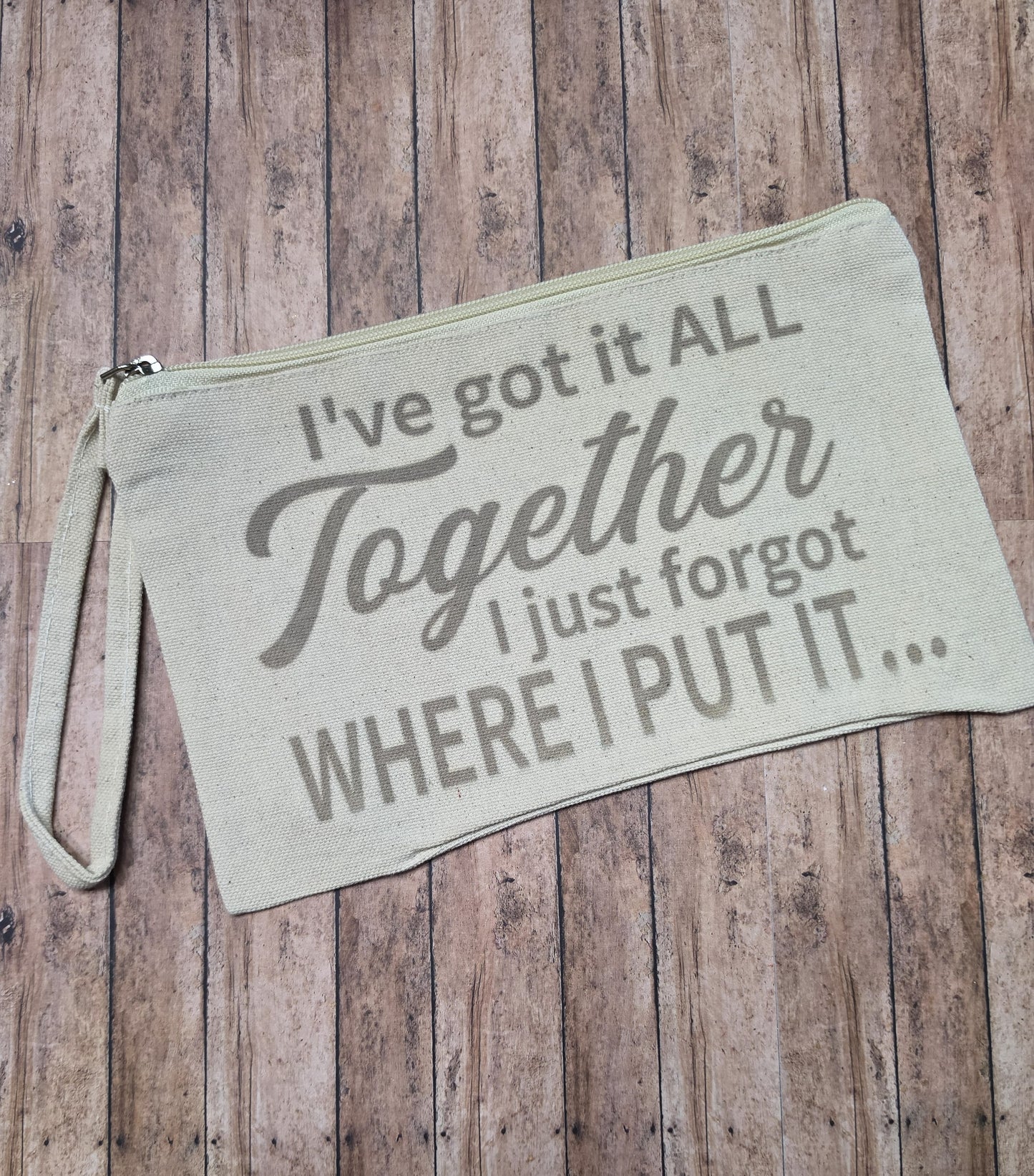 Clearance I've Got It All Together... I Just Forgot Where I Put It" Zipper Pouch