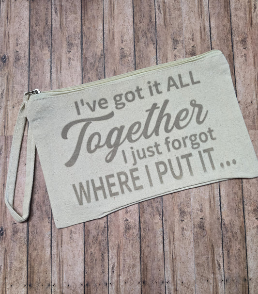 Clearance I've Got It All Together... I Just Forgot Where I Put It" Zipper Pouch