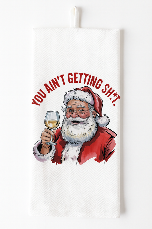 Cup Towel You Ain’t Getting Sh*t” Funny Santa
