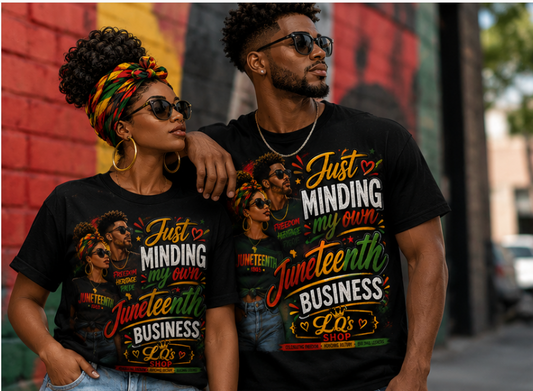 Tee Shirt  Just Minding My Own Juneteenth Business