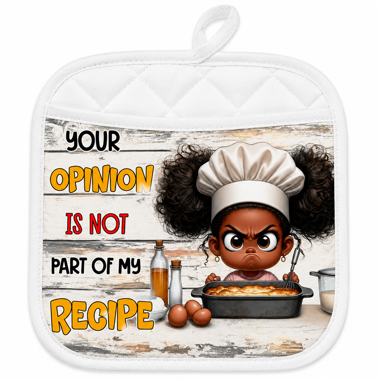 Pot holder Your Opinion Is Not Part of My Recipe
