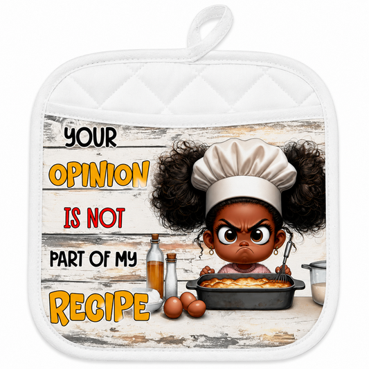 Pot holder Your Opinion Is Not Part of My Recipe
